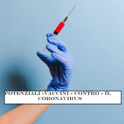 Potenziali Vaccini contro il Coronavirus